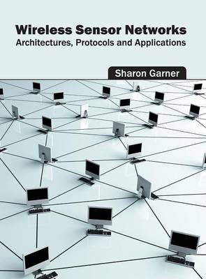Wireless Sensor Networks: Architectures, Protocols and Applications (Hardback)