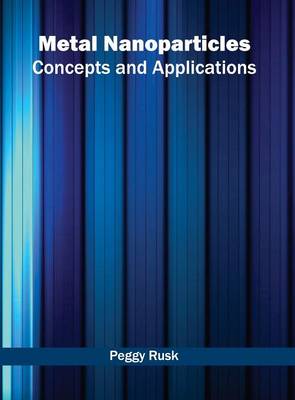 Metal Nanoparticles: Concepts and Applications (Hardback)