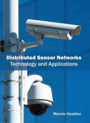 Distributed Sensor Networks: Technology and Applications (Hardback)