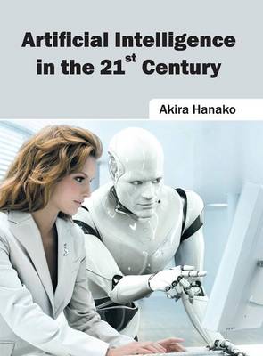 Artificial Intelligence in the 21st Century (Hardback)