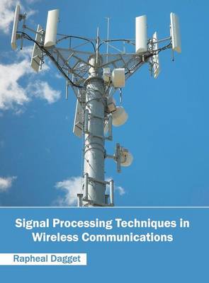 Signal Processing Techniques in Wireless Communications (Hardback)