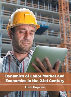 Dynamics of Labor Market and Economics in the 21st Century (Hardback)