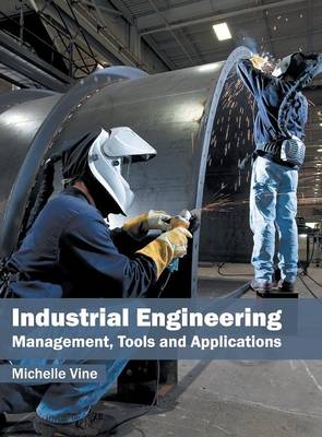 Industrial Engineering: Management, Tools and Applications (Hardback)