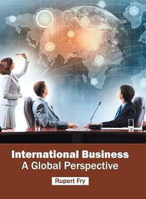 International Business: A Global Perspective (Hardback)
