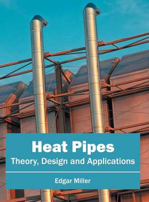 Heat Pipes: Theory, Design and Applications (Hardback)
