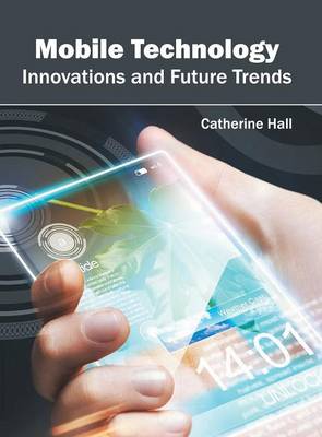 Mobile Technology: Innovations and Future Trends (Hardback)