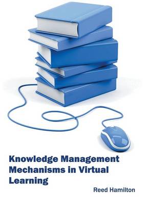 Knowledge Management Mechanisms in Virtual Learning (Hardback)