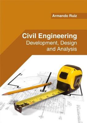 Civil Engineering: Development, Design and Analysis (Hardback)