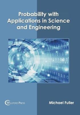 Probability with Applications in Science and Engineering (Hardback)