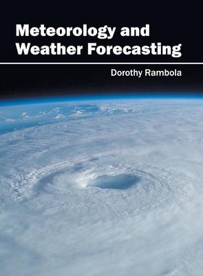 Meteorology and Weather Forecasting (Hardback)