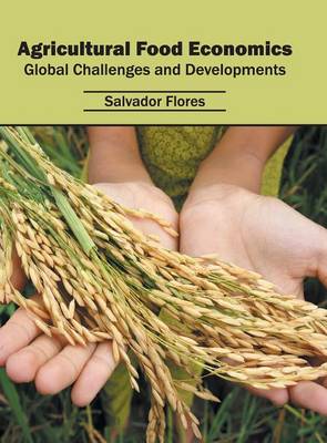 Agricultural Food Economics: Global Challenges and Developments (Hardback)