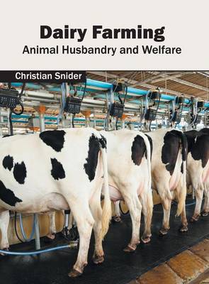 Dairy Farming: Animal Husbandry and Welfare (Hardback)