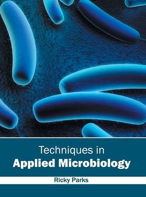 Techniques in Applied Microbiology (Hardback)