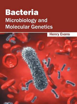 Bacteria: Microbiology and Molecular Genetics (Hardback)