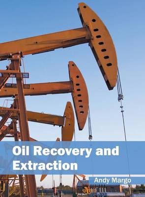 Oil Recovery and Extraction (Hardback)