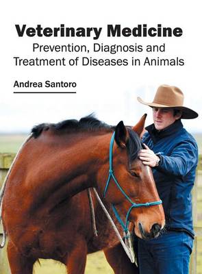 Veterinary Medicine: Prevention, Diagnosis and Treatment of Diseases in Animals (Hardback)