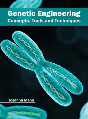 Genetic Engineering: Concepts, Tools and Techniques (Hardback)