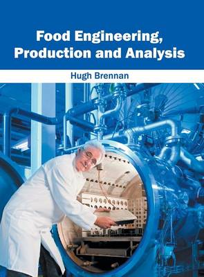 Food Engineering, Production and Analysis (Hardback)