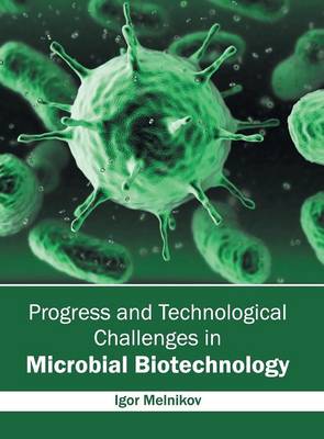 Progress and Technological Challenges in Microbial Biotechnology (Hardback)