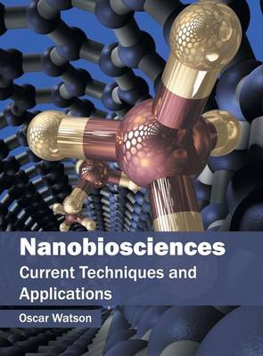 Nanobiosciences: Current Techniques and Applications (Hardback)