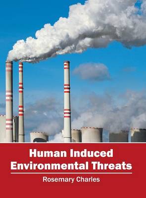 Human Induced Environmental Threats (Hardback)