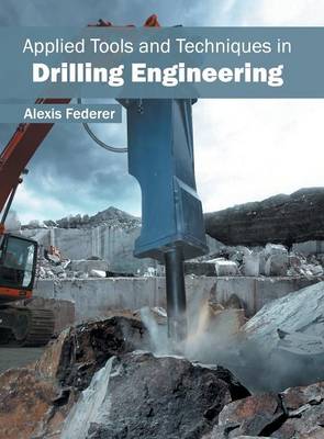 Applied Tools and Techniques in Drilling Engineering (Hardback)