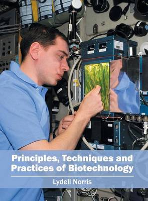Principles, Techniques and Practices of Biotechnology (Hardback)