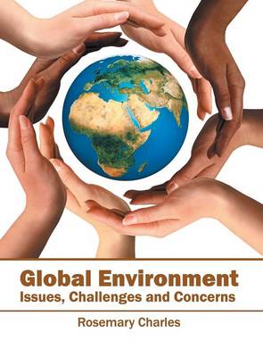 Global Environment: Issues, Challenges and Concerns (Hardback)