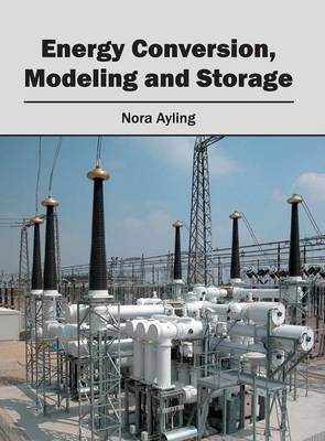 Energy Conversion, Modeling and Storage (Hardback)