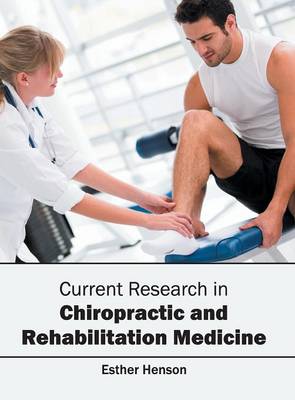 Current Research in Chiropractic and Rehabilitation Medicine (Hardback)