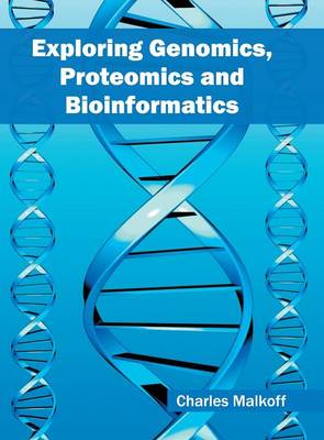Exploring Genomics, Proteomics and Bioinformatics (Hardback)