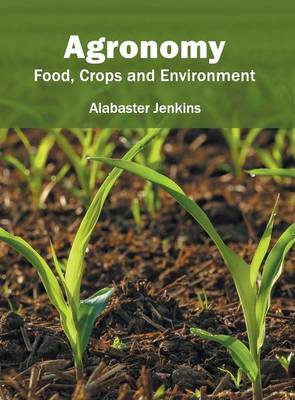 Agronomy: Food, Crops and Environment (Hardback)