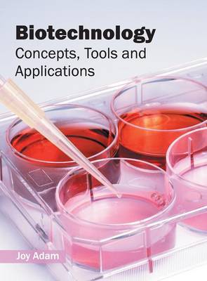 Biotechnology: Concepts, Tools and Applications (Hardback)