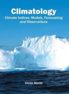 Climatology: Climate Indices, Models, Forecasting and Observations (Hardback)