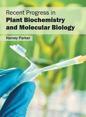 Recent Progress in Plant Biochemistry and Molecular Biology (Hardback)