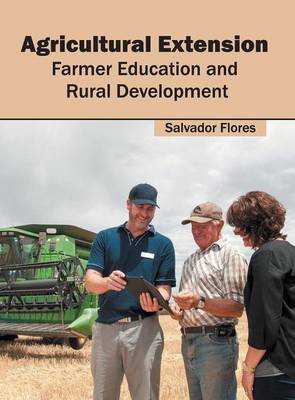Agricultural Extension: Farmer Education and Rural Development (Hardback)