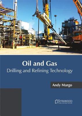 Oil and Gas: Drilling and Refining Technology (Hardback)