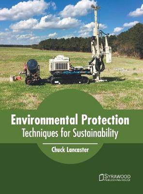 Environmental Protection: Techniques for Sustainability (Hardback)