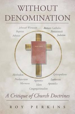 Without Denomination: A Critique of Church Doctrines (Paperback)