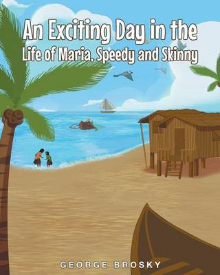 An Exciting Day in the Life of Maria, Speedy and Skinny (Paperback)