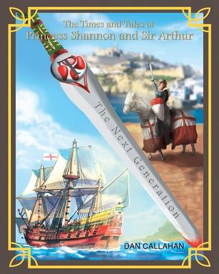 The Times & Tales of Princess Shannon & Sir Arthur: The Next Generation (Paperback)