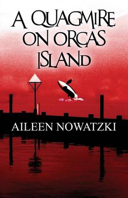 A Quagmire on Orcas Island - Quagmire on Orcas Island 1 (Paperback)