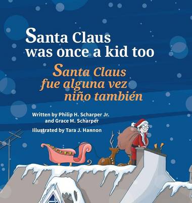Santa Claus Was Once a Kid Too / Santa Claus Fue Alguna Vez Nino Tambien (Hardback)