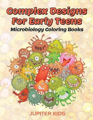 Complex Designs For Early Teens: Microbiology Coloring Books (Paperback)