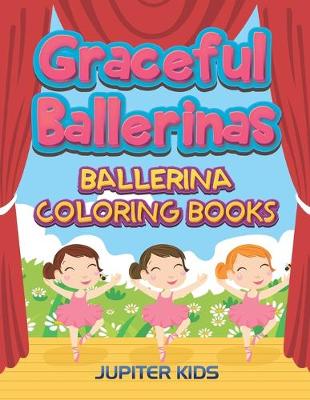 Graceful Ballerinas: Ballerina Coloring Books (Paperback)