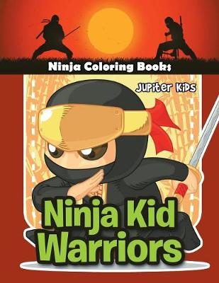 Ninja Kid Warriors: Ninja Coloring Books (Paperback)