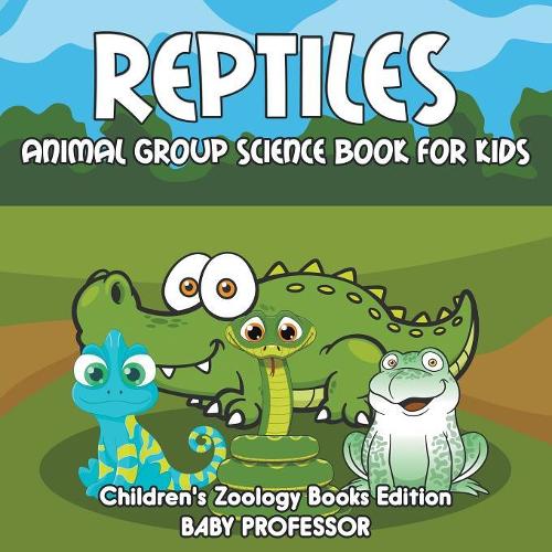 Reptiles: Animal Group Science Book For Kids Children's Zoology Books Edition (Paperback)