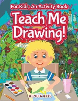 I Want to Learn How To Draw! For Kids, an Activity Book (Paperback)