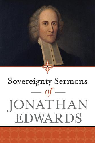 Sovereignty Sermons of Jonathan Edwards (Paperback)