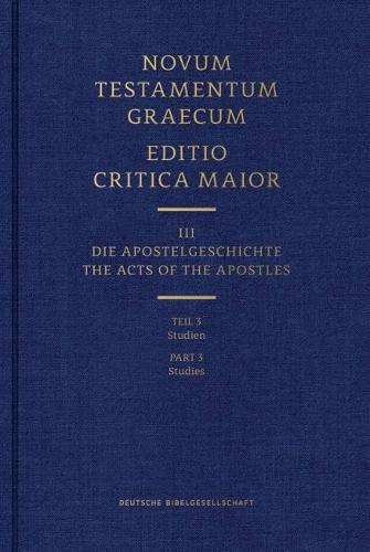 Novum Testamentum Graecum - Editio Critica Maior Vol. III: Part 3 Studies: The Acts of the Apostles (Hardback)